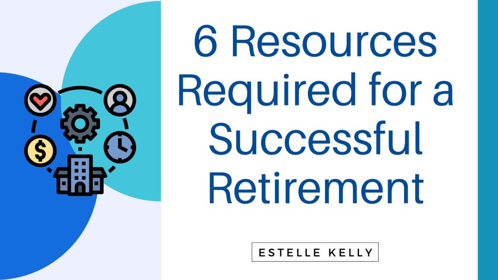 6 resources required for a successful retirement