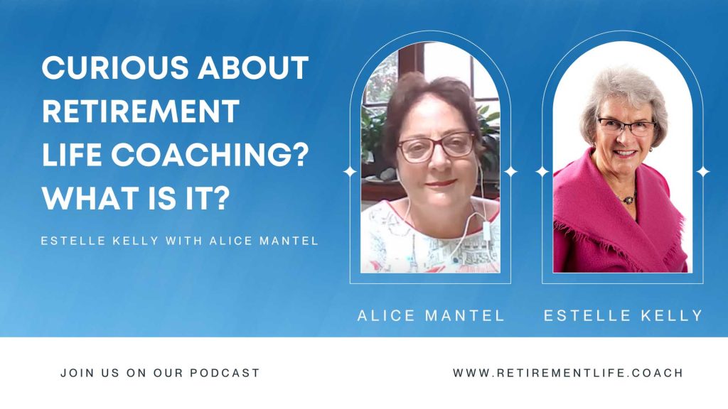 Retirement life coaching with Estelle Kelly and Alice Mantel